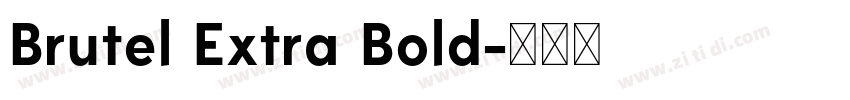 Brutel Extra Bold字体转换 Brutel Extra Bold字体转换